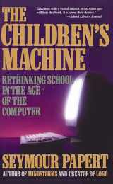 9780465010639-0465010636-The Children's Machine: Rethinking School In The Age Of The Computer