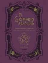 9786075578545-6075578544-El Grimorio absoluto: Prácticas mágicas y conjuros para despertar a tu bruja interior (Spanish Edition)