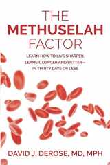 9781942730088-194273008X-The Methuselah Factor: Learn How to Live Sharper, Leaner, Longer, and Better--in Thirty Days or Less