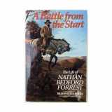 9780060168322-0060168323-A Battle from the Start: The Life of Nathan Bedford Forrest