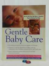 9780071398855-0071398856-Gentle Baby Care : No-cry, No-fuss, No-worry--Essential Tips for Raising Your Baby