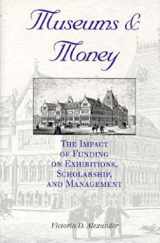 9780253332059-0253332052-Museums and Money: The Impact of Funding on Exhibitions, Scholarship, and Management (Iu Center on Philanthropy Series on Governance)