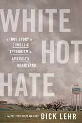 9780358359906-0358359902-White Hot Hate: A True Story of Domestic Terrorism in America’s Heartland