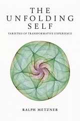 9780907791959-0907791956-The Unfolding Self: Varieties of Transformative Experience