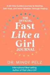 9781401977870-1401977871-The Official Fast Like a Girl Journal: A 60-Day Guided Journey to Healing, Self-Trust, and Inner Wisdom Through Fasting
