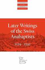 9780874862812-0874862817-Later Writings of the Swiss Anabaptists: 1529–1608 (Classics of the Radical Reformation)