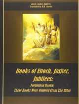 9781094790374-1094790370-Books of Enoch, Jasher, Jubilees: Forbidden Books: These Books Were Omitted From The Bible