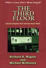 9781610277693-1610277694-The Third Floor: Charity Hospital New Orleans Psych Ward