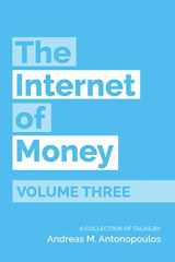 9781947910171-1947910175-The Internet of Money Volume Three: A Collection of Talks by Andreas M. Antonopoulos