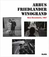 9780870709555-0870709550-Arbus Friedlander Winogrand: New Documents, 1967