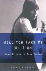 9781416559290-1416559299-Will You Take Me As I Am: Joni Mitchell's Blue Period