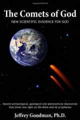9780984489121-0984489126-The Comets Of God-New Scientific Evidence for God: Recent archeological, geological and astronomical discoveries that shine new light on the Bible and its prophecies
