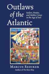 9780807034101-080703410X-Outlaws of the Atlantic: Sailors, Pirates, and Motley Crews in the Age of Sail