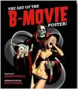 9781584236221-1584236221-The Art of the B Movie Poster