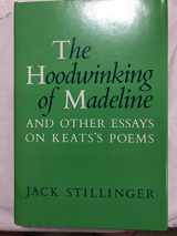 9780252001741-0252001745-The hoodwinking of Madeline, and other essays on Keats's poems