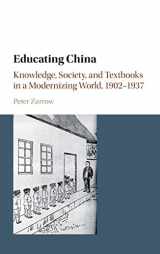 9781107115477-1107115477-Educating China: Knowledge, Society and Textbooks in a Modernizing World, 1902–1937