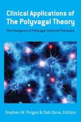 9781324000501-1324000503-Clinical Applications of the Polyvagal Theory: The Emergence of Polyvagal-Informed Therapies (Norton Series on Interpersonal Neurobiology)