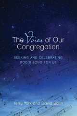 9781936151165-1936151162-The Voice of Our Congregation: Seeking and Celebrating God's Song for Us