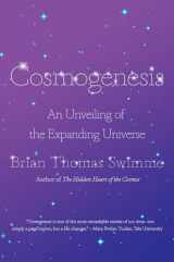 9781640093980-1640093982-Cosmogenesis: An Unveiling of the Expanding Universe