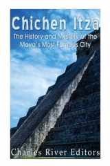 9781492955856-149295585X-Chichen Itza: The History and Mystery of the Maya?s Most Famous City