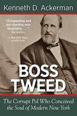 9781619450028-161945002X-Boss Tweed: The Corrupt Pol Who Conceived the Soul of Modern New York
