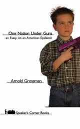 9781555915575-1555915574-One Nation Under Guns: An Essay on an American Epidemic (Speaker's Corner)
