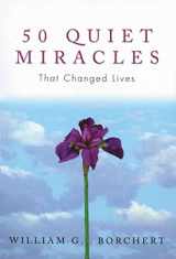9781592857500-1592857507-50 Quiet Miracles That Changed Lives