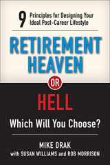 9781988344300-1988344301-Retirement Heaven or Hell: 9 Principles for Designing Your Ideal Post-Career Lifestyle