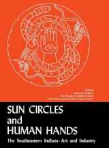 9780817310776-0817310770-Sun Circles and Human Hands : The Southeastern Indians Art and Industries