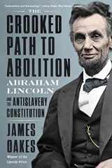 9781324020196-1324020199-The Crooked Path to Abolition: Abraham Lincoln and the Antislavery Constitution
