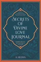9781734231274-1734231270-Secrets of Divine Love Journal: Insightful Reflections that Inspire Hope and Revive Faith (Inspirational Islamic Books)