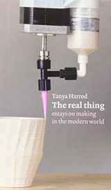 9780907259503-0907259502-The Real Thing: Essays on Making in the Modern World