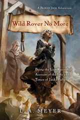 9780544668423-0544668421-Wild Rover No More: Being the Last Recorded Account of the Life and Times of Jacky Faber (Bloody Jack Adventures)