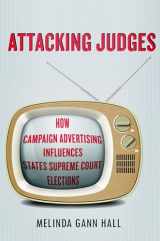 9780804787956-0804787956-Attacking Judges: How Campaign Advertising Influences State Supreme Court Elections (Stanford Studies in Law and Politics)