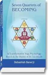 9788124606230-8124606234-Seven Quartets of Becoming: A Transformative Yoga Psychology Based on the Diaries of Sri Aurobindo