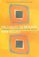 9780281060511-0281060517-Fidelity Of Betrayal, The - Towards a Church Beyond Belief