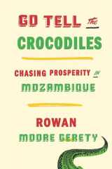 9781620972762-162097276X-Go Tell the Crocodiles: Chasing Prosperity in Mozambique