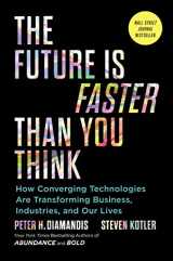 9781982109660-1982109661-The Future Is Faster Than You Think: How Converging Technologies Are Transforming Business, Industries, and Our Lives (Exponential Technology Series)