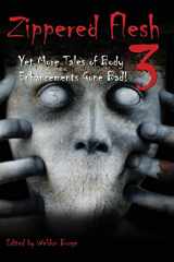 9780998519609-099851960X-Zippered Flesh 3: Yet More Tales of Body Enhancements Gone Bad! (The Zippered Flesh Trilogy)