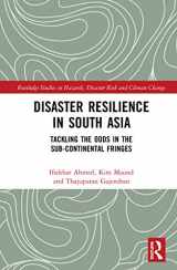 9781138370029-1138370029-Disaster Resilience in South Asia: Tackling the Odds in the Sub-Continental Fringes (Routledge Studies in Hazards, Disaster Risk and Climate Change)