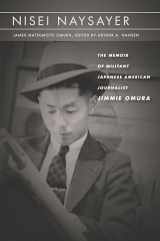 9781503604957-1503604950-Nisei Naysayer: The Memoir of Militant Japanese American Journalist Jimmie Omura (Asian America)