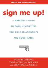 9780595857746-0595857744-Sign Me Up!: A Marketer's Guide to Email Newsletters That Build Relationships and Boost Sales