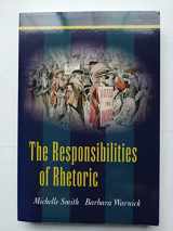 9781577666233-1577666232-The Responsibilities of Rhetoric