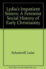 9780664255558-0664255558-Lydia's Impatient Sisters: A Feminist Social History of Early Christianity