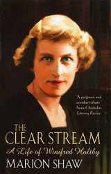 9781860498107-1860498108-The Clear Stream:The Life of Winifred Holtby
