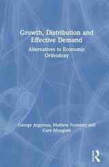 9780765610096-0765610094-Growth, Distribution and Effective Demand: Alternatives to Economic Orthodoxy