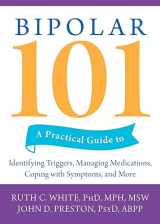 9781572245600-1572245603-Bipolar 101: A Practical Guide to Identifying Triggers, Managing Medications, Coping with Symptoms, and More