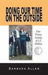 9781981711789-1981711783-Doing Our Time on the Outside: One Prison Family of 2.5 Million