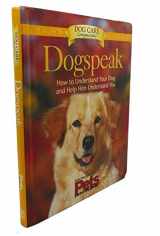 9781579540494-157954049X-Dog Speak: How to Understand Your Dog and Help Him Understand You (Dog Lovers Care Guides)