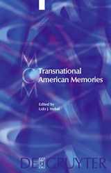9783110224207-3110224208-Transnational American Memories (Media and Cultural Memory, 11)